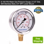 0-100 Psi Water Gas Pressure Gauge, 2-1/2 Dial, 304 Stainless Steel, 1/4 Npt. Fixed Price $14.95.