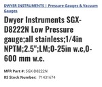 Dwyer Instruments SGX-D8222N Low Pressure Gauge Stainless Steel ( Brand New ) X2. Fixed Price $25.00.